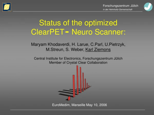 Status of the optimized  ClearPET  Neuro Scanner: