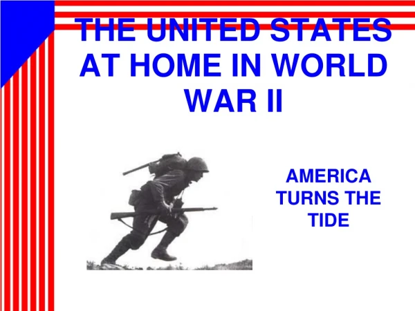 THE UNITED STATES AT HOME IN WORLD WAR II