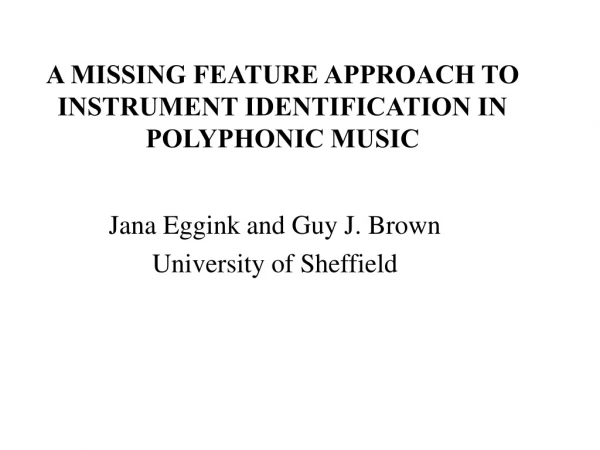 A MISSING FEATURE APPROACH TO INSTRUMENT IDENTIFICATION IN POLYPHONIC MUSIC