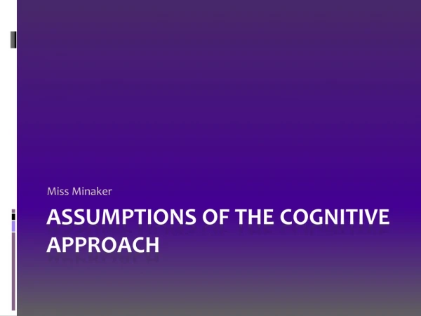 Assumptions of the Cognitive approach