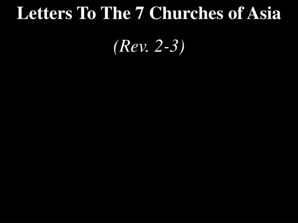 Letters To The 7 Churches of Asia (Rev. 2-3)