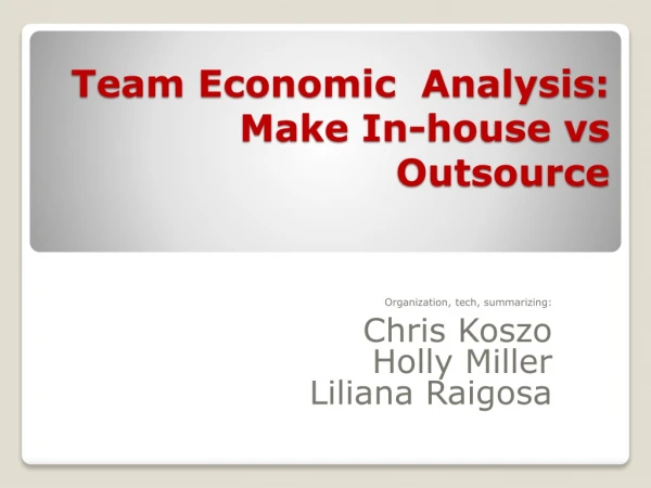 Team Economic  Analysis: Make In-house  vs  Outsource