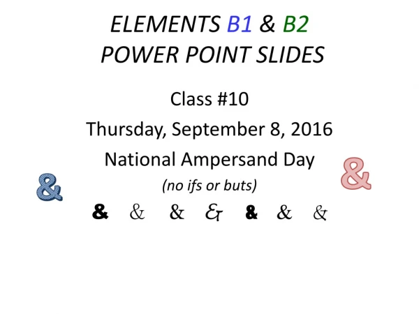 ELEMENTS  B1  &amp;  B2  POWER POINT SLIDES