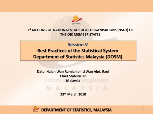 Session V  Best Practices of the Statistical System Department of Statistics Malaysia (DOSM)