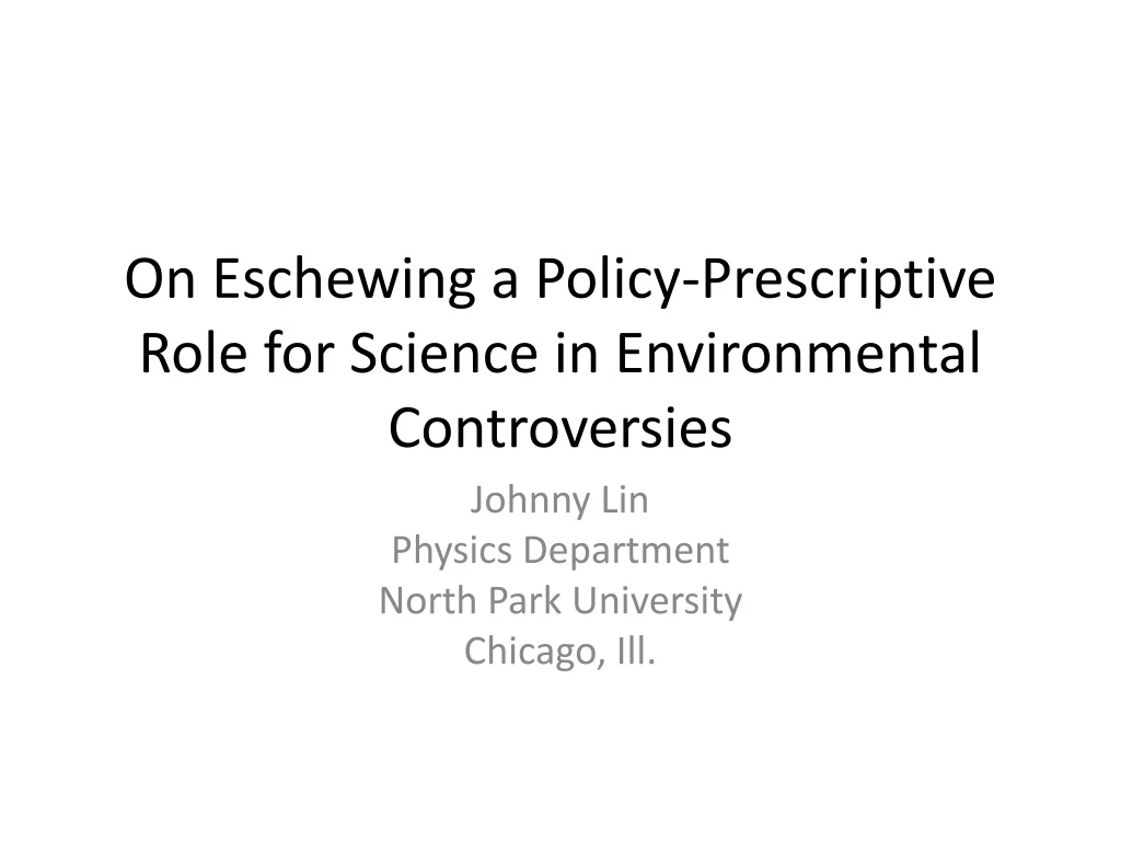 on eschewing a policy prescriptive role for science in environmental controversies