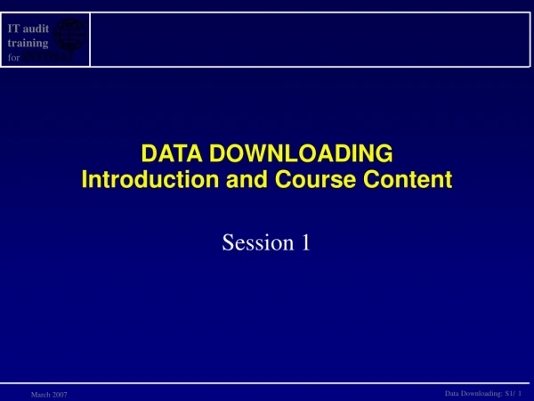 DATA DOWNLOADING  Introduction and Course Content