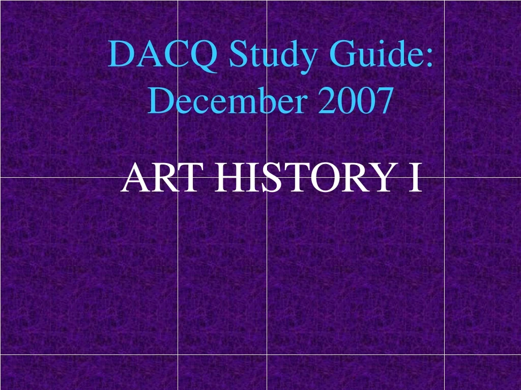 dacq study guide december 2007 art history i