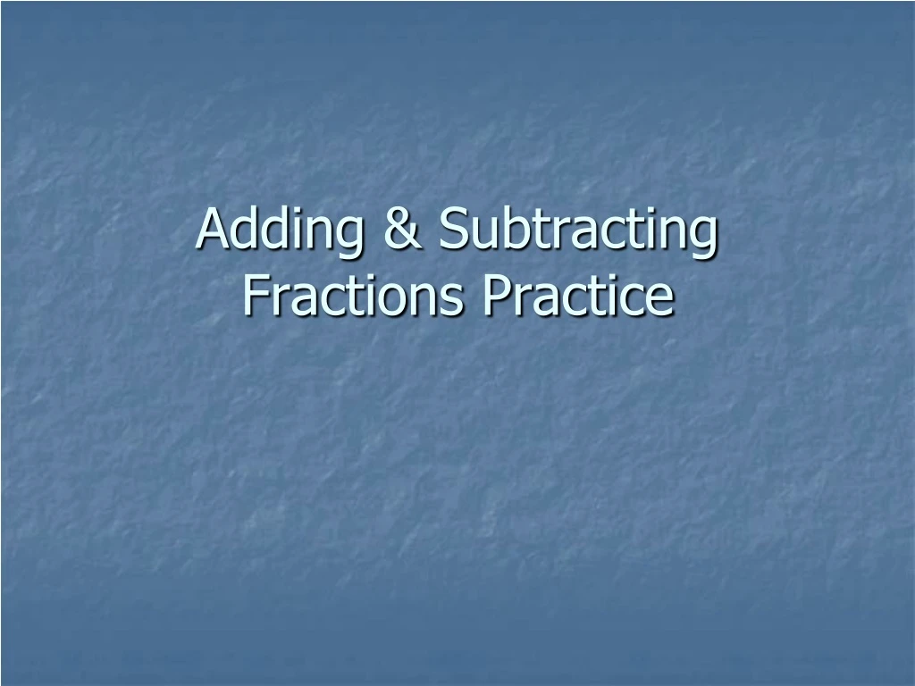 adding subtracting fractions practice