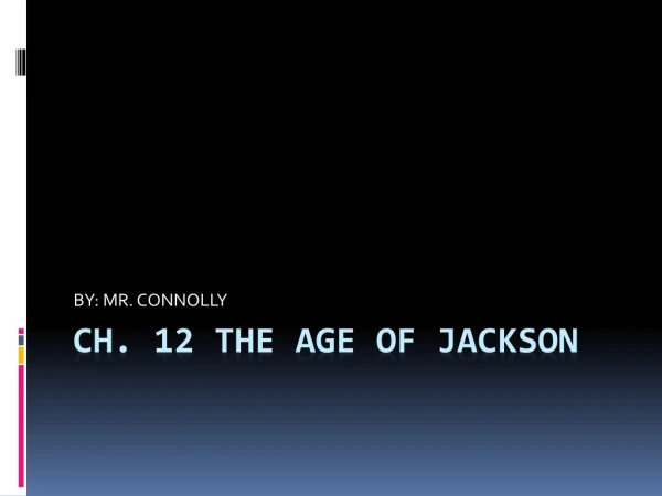 Ch. 12 The Age of Jackson