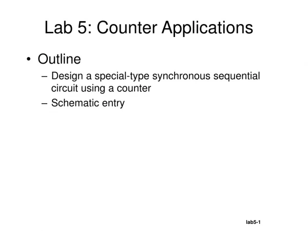 Outline Design a special-type synchronous sequential circuit using a counter Schematic entry