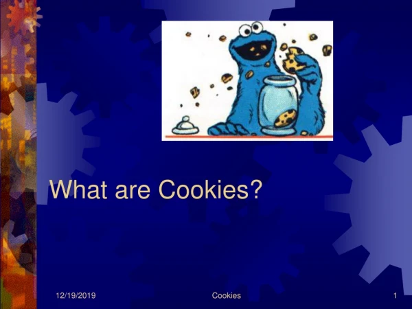 What are Cookies?
