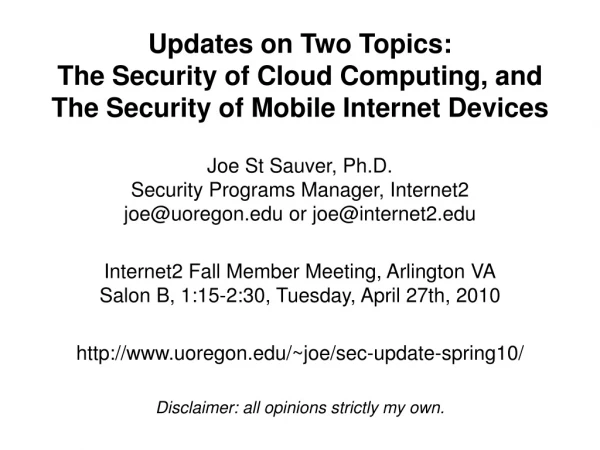 Joe St Sauver, Ph.D. Security Programs Manager, Internet2  joe@uoregon or joe@internet2