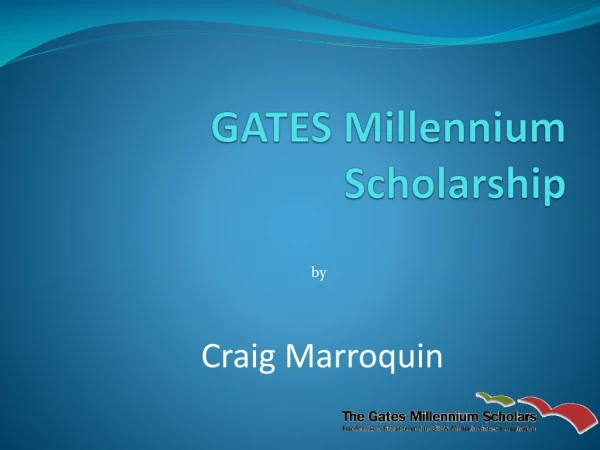 GATES Millennium Scholarship