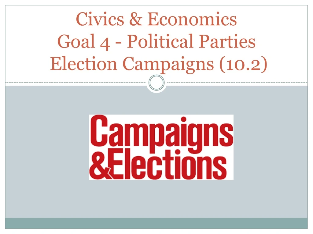 civics economics goal 4 political parties election campaigns 10 2