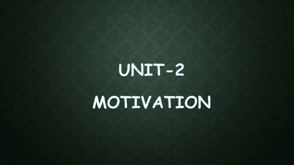 UNIT-2 MOTIVATION