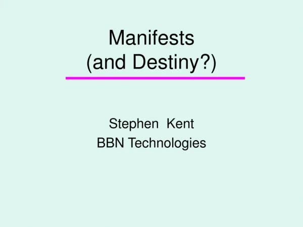 Manifests (and Destiny?)