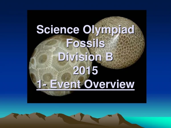 Science Olympiad Fossils Division B 2015 1- Event Overview