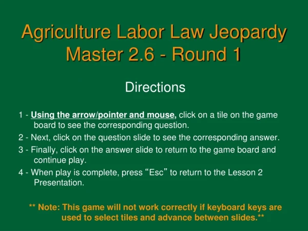 Agriculture Labor Law Jeopardy Master 2.6 - Round 1