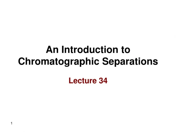An Introduction to Chromatographic Separations