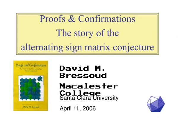 Proofs &amp; Confirmations The story of the  alternating sign matrix conjecture