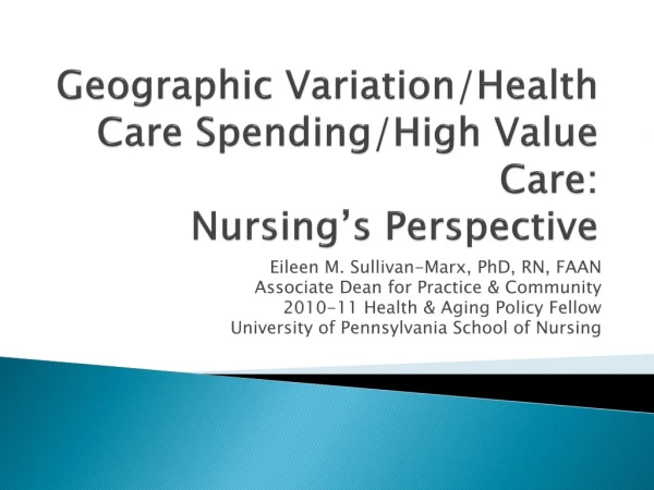 Geographic Variation/Health Care Spending/High Value Care: Nursing’s Perspective
