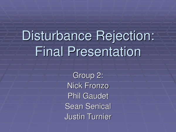 Disturbance Rejection: Final Presentation