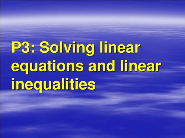 P3: Solving linear equations and linear inequalities