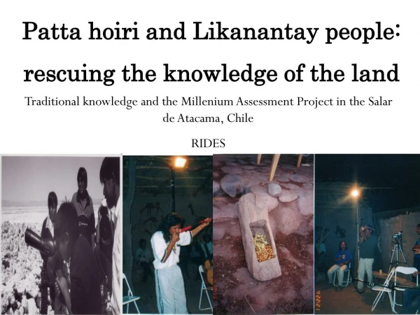 Patta hoiri and Likanantay people:  rescuing the knowledge of the land