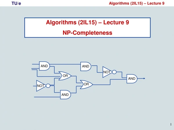 Algorithms (2IL15) – Lecture 9 NP-Completeness
