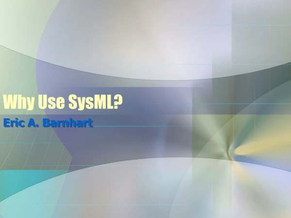 Why Use SysML?