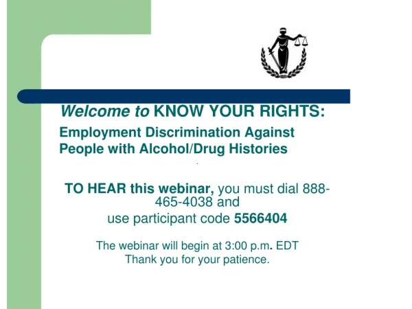Welcome to  KNOW YOUR RIGHTS: Employment Discrimination Against People with Alcohol/Drug Histories