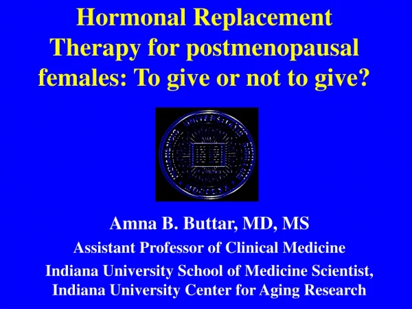 Hormonal Replacement Therapy for postmenopausal females: To give or not to give?
