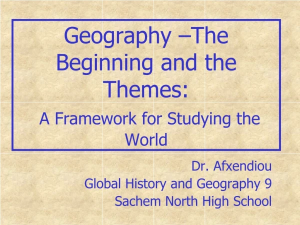 Geography –The  Beginning and the Themes: A Framework for Studying the World