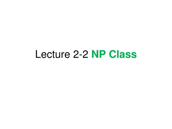 Lecture 2-2  NP Class