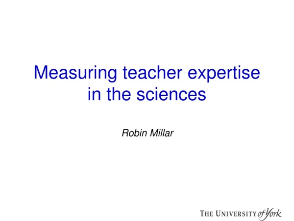 Measuring teacher expertise in the sciences