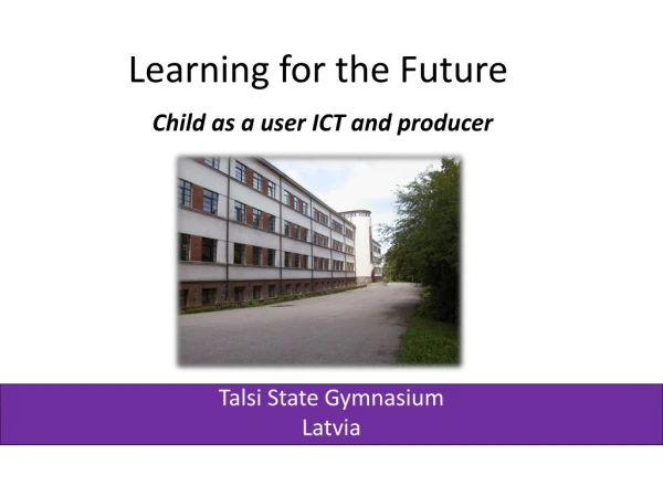 Learning for the Future Child as a user  ICT  and producer