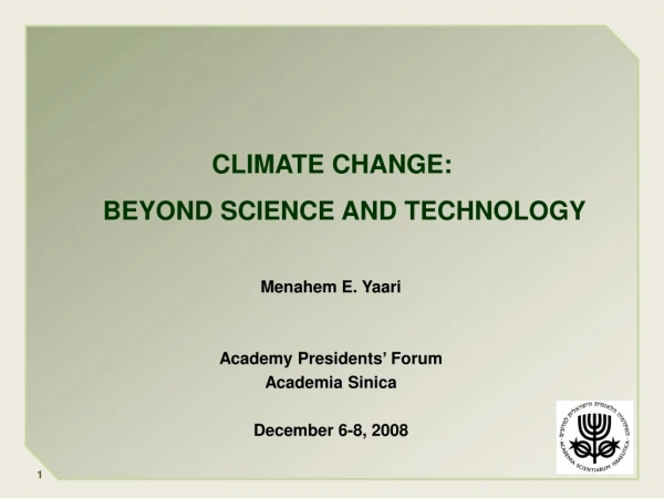 CLIMATE CHANGE: BEYOND SCIENCE AND TECHNOLOGY
