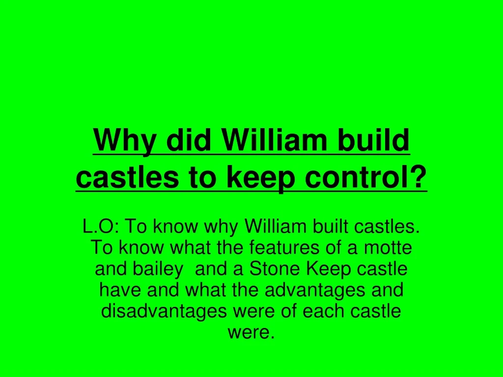 why did william build castles to keep control