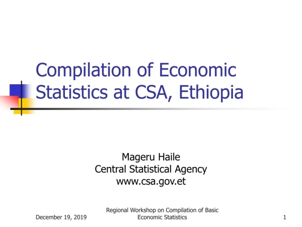 Compilation of Economic Statistics at CSA, Ethiopia