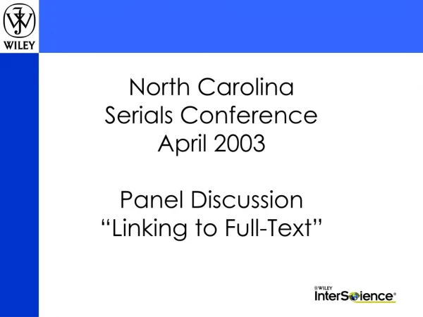 North Carolina  Serials Conference  April 2003  Panel Discussion “Linking to Full-Text”