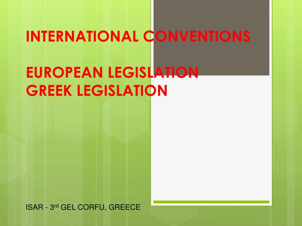 international conventions european legislation greek legislation