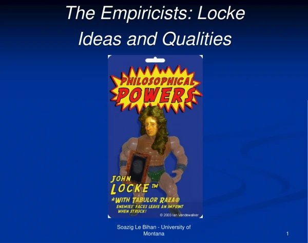 The Empiricists: Locke Ideas and Qualities