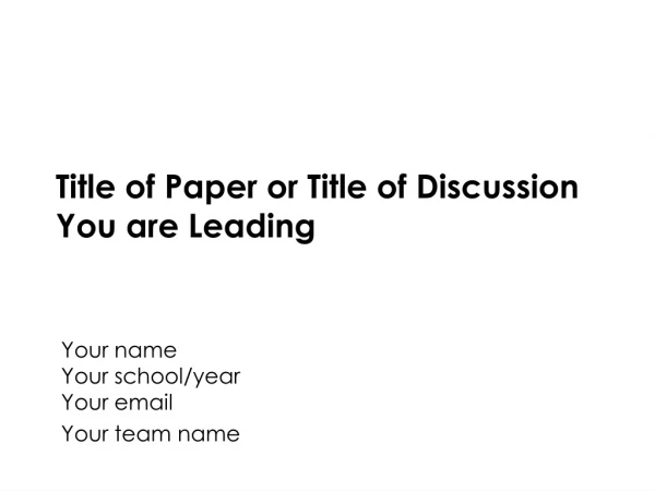 Title of Paper or Title of Discussion You are Leading