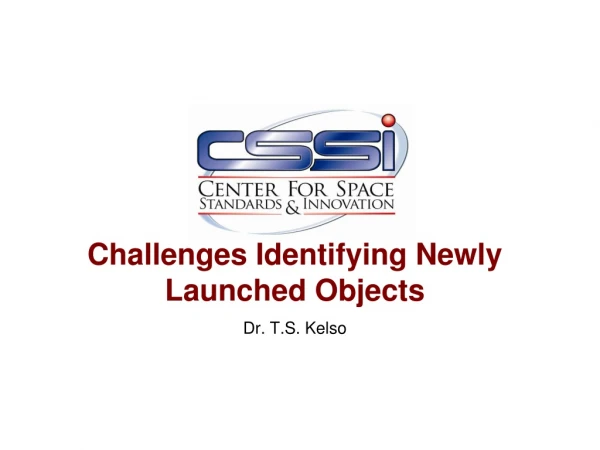 Challenges Identifying Newly Launched Objects