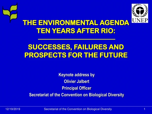 THE ENVIRONMENTAL AGENDA TEN YEARS AFTER RIO: SUCCESSES, FAILURES AND PROSPECTS FOR THE FUTURE