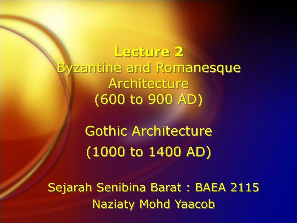 lecture 2 byzantine and romanesque architecture 600 to 900 ad gothic architecture 1000 to 1400 ad