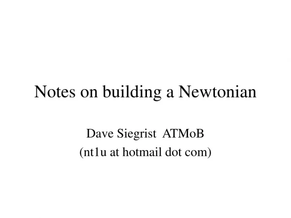 Notes on building a Newtonian