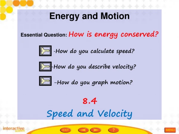 Energy and Motion Essential Question:  How is energy conserved? - How do you calculate speed?