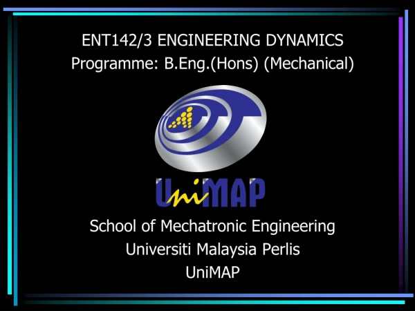 ENT142/3 ENGINEERING DYNAMICS Programme: B.Eng.(Hons) (Mechanical)