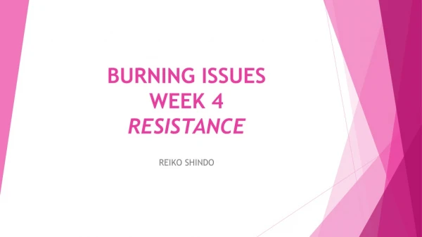 BURNING ISSUES WEEK 4 RESISTANCE